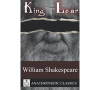 King Lear: The Full Script, Clearly Laid Out And Annotation Friendly For Readers And Actors