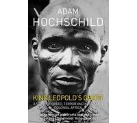 [ King Leopold's Ghost A Story of Greed, Terror and Heroism ] [ KING LEOPOLD'S GHOST A STORY OF GREED, TERROR AND HEROISM ] BY Hochschild, Adam ( AUTHOR ) Feb-02-2012 Paperback