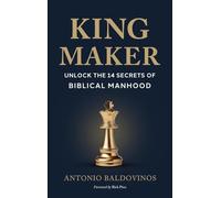 King Maker: UNLOCK THE 14 SECRETS OF BIBLICAL MANHOOD