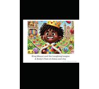 King Manni and The Laughing League: A Body's Tale of Jokes and Joy (Children and Young Readers)
