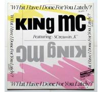 King MC - What Have You Done For Me Lately