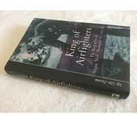 King Of Airfighters: The Biography of Major "Mick" Mannock, VC, DSO MC (Vintage Aviation)