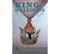 King of All Balloons: The Adventurous Life of James Sadler, The First English Aeronaut
