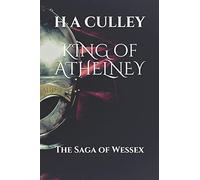 KING of ATHELNEY: The Saga of Wessex: 2 (The Saga of Wessex and the Danes)