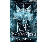 King of Fangs and Frost: 1 (The Wolvryn Courts)