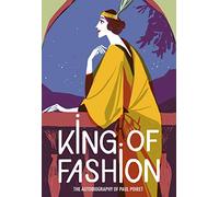 King of Fashion: The Autobiography of Paul Poiret (V&A Fashion Perspectives)