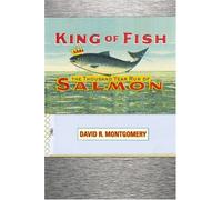 King of Fish: The Thousand-Year Run of Salmon
