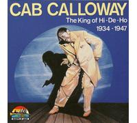 King of Hi-De-Ho: 1934-1947 by Cab Calloway