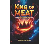 KING OF MEAT SPIELANLEITUNG: Ultimative Strategien, detaillierte Mechaniken und Expertentipps, um zu dominieren