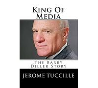 King Of Media: The Barry Diller Story: Volume 1