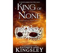 King of None: An absolutely gripping steamy villain romance: 5 (The Masks of Under)