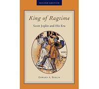 King of Ragtime: Scott Joplin and His Era