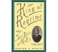 King of Ragtime: Scott Joplin and His Era
