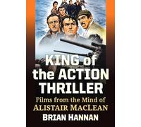 King of the Action Thriller: Films from the Mind of Alistair MacLean