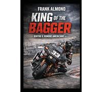 KING OF THE BAGGER: Dentro il rumore Americano (FRANK ALMOND BOOKS)