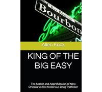 KING OF THE BIG EASY: The Search and Apprehension of New Orleans's Most Notorious Drug Trafficker (The James Butler Series: Books 1-3)