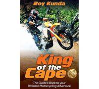 King of the Cape: The Guide's Book to your Ultimate Motorcycling Adventure