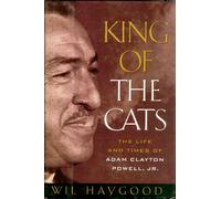 King of the Cats: The Life and Times of Adam Clayton Powell, Jr.