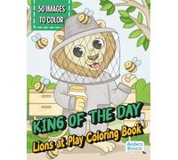 King of the Day Lions at Play Coloring Book | 30 Fun-Filled Lions in Everyday Hero Roles to Color | Inspiring Career Scenes for Kids And Anyone Who ... Play | Wholesome Role-Based Fun to Colorlo