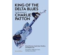 King of the Delta Blues Singers: The Life and Music of Charlie Patton (Charles K. Wolfe Music Series)