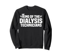 King of the Dialysis Technicians Sweatshirt