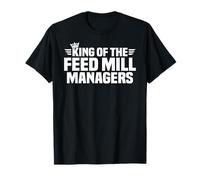 King of the Feed Mill Managers T-Shirt