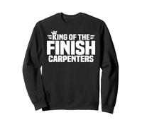 King of the Finish Carpenters Sweatshirt