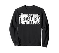 King of the Fire Alarm Installers Sweatshirt