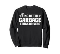 King of the Garbage Truck Drivers Sweatshirt