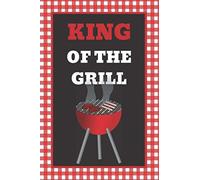 King of the grill: BBQ Smoking, Grill Cookbook, Smoker Log Book, Meat Smoking, Recipe Journal, Grill Prep Notes, Meat and Wood Temperature, Barbecue Book, Pitmaster's Log Book.