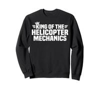 King of the Helicopter Mechanics Sweatshirt