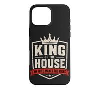 King Of The House Wife Rules Marriage Humor Husband Case for iPhone 16 Pro Max