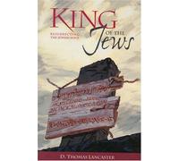 King of the Jews: Resurrecting the Jewish Jesus