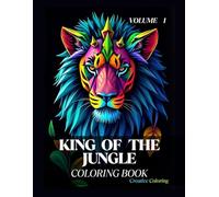 King of the Jungle: Lion Coloring Book for Adults and Kids - 50 Pages of Wild, Regal, and Intricate Artwork to Color, Volume 1