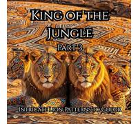 King of the Jungle Part 3: Majestic Lion Designs with Intricate Patterns for Kids Ages 12-18+ | 103 Single-Sided Pages for Easy Coloring and No Bleed-Through