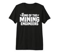 King of the Mining Engineers Premium T-Shirt