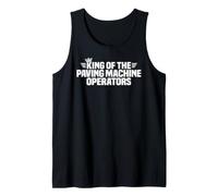 King of the Paving Machine Operators Tank Top