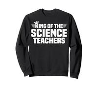 King of the Science Teachers Sweatshirt