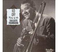 King of the Tailgate Trombone by Kid Ory (1994-08-11)