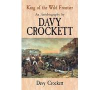 King of the Wild Frontier: An Autobiography by Davy Crockett (Dover Books on Americana)
