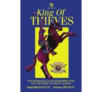 King of Thieves: The Infamous Lo-Life Movement and The Two Sides of Ralph Lauren