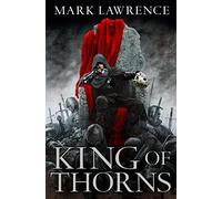 King of Thorns: An unforgettable epic fantasy novel: Book 2 (The Broken Empire)