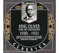 King Oliver And His Orchestra: 1930 - 1931 / THE CHRONOGICAL CLASSICS