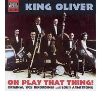 King Oliver & Louis Armstrong Oh Play That Thing (CD) Album (US IMPORT)