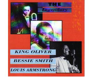 KING OLIVER - THE LEGENDARY KING OLIVER/BESSIE SMITH/LOUIS ARMSTRONG