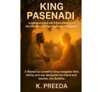 King Pasenadi: A flawed but powerful king navigates faith, family, and war alongside his friend and teacher, the Buddha. (The Awakened Legacy: Chronicles of Noble Lives Across Time)