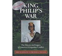 King Philip`s War - The History and Legacy of America`s Forgotten Conflict