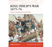 King Philip's War 1675-76 : America's Deadliest Colonial Conflict