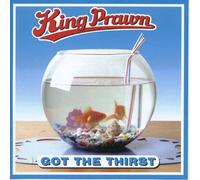King Prawn - Got The Thirst