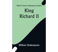 King Richard II (World Classics Shakespeare Series)